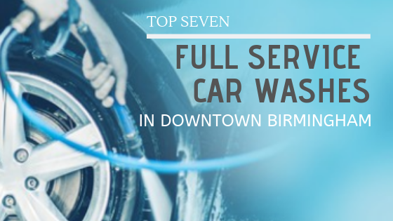 Top 7 Full Service Car Washes in downtown Birmingham