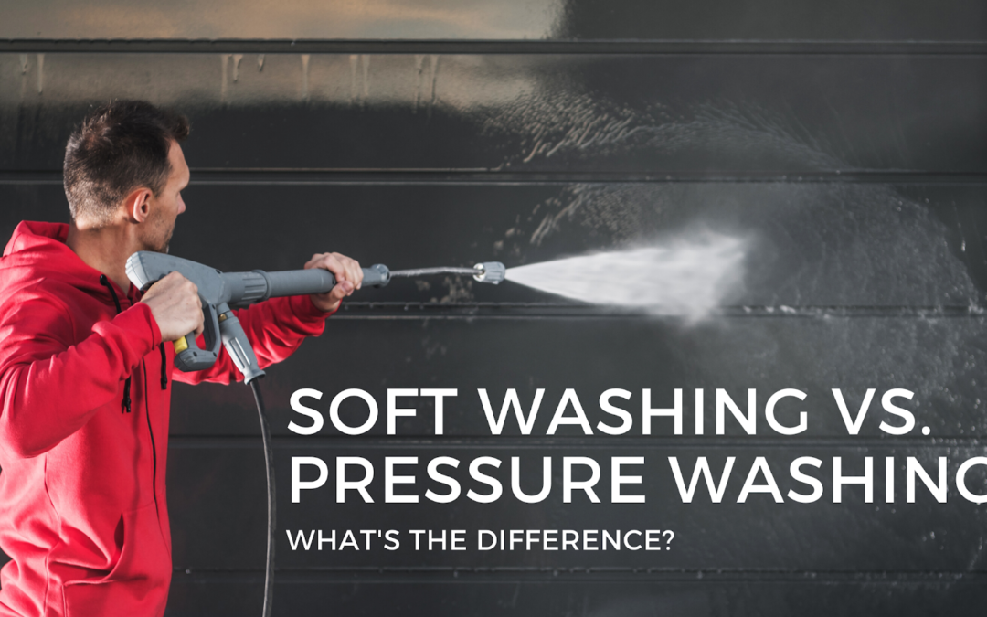 Soft Washing versus Pressure Washing: what’s the difference?