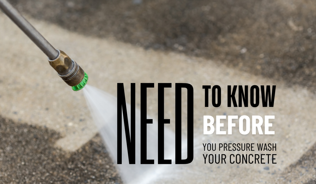 What You Need to Know Before You Pressure Wash Your Concrete