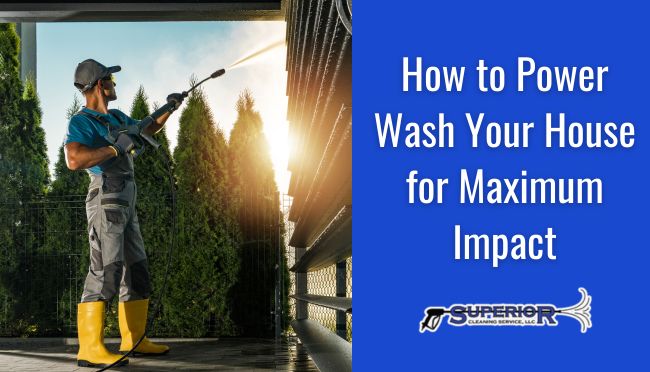How to Power Wash Your House for Maximum Impact