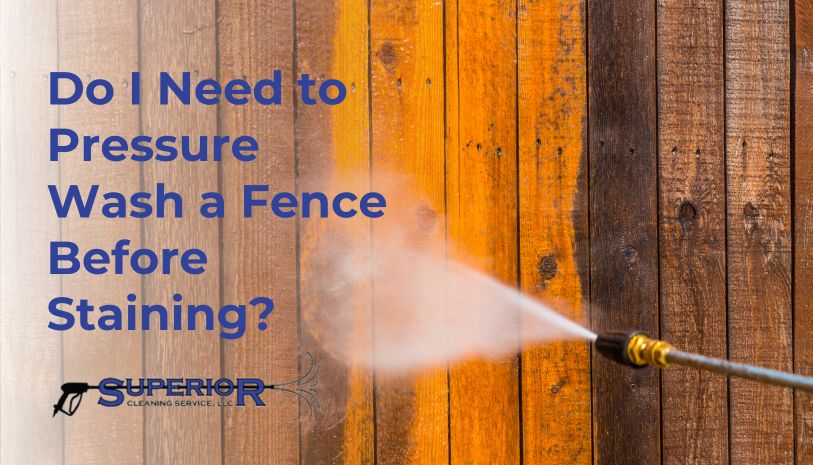 Do I Need to Pressure Wash a Fence Before Staining?